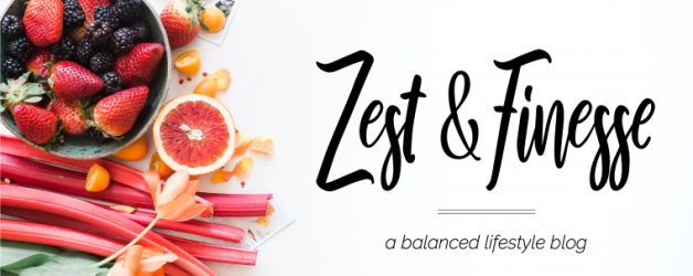 Zest and Finesse – A Balanced Lifestyle Blog